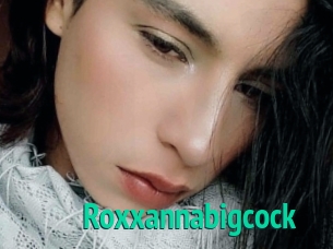 Roxxannabigcock